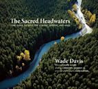 The Sacred Headwaters: The Fight to Save the Stikine, Skeena, and Nass