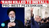 Iran: 'Raisi Killed To Put Pro-West Pezeshkian In Power' Rumours In Overdrive After Election