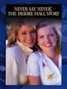 Never Say Never: The Deidre Hall Story