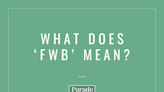 What Does ‘FWB’ Mean? Experts Share if This Type of Relationship Is Right for You