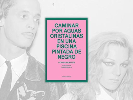 Cookie Muller, la diva de John Waters y Nan Goldin que se ha convertido en la musa literaria del verano