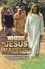 Where Jesus Walked Pictures - Rotten Tomatoes