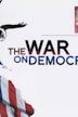 The War on Democracy
