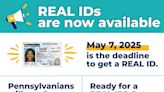 REAL ID in Pennsylvania deadline is set for May 7, 2025