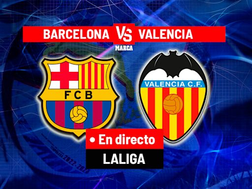 Barcelona - Valencia en directo | LaLiga EA Sports hoy en vivo | Marca