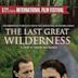 The Last Great Wilderness