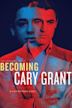 Becoming Cary Grant