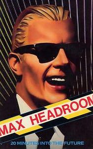 Max Headroom: 20 Minutes into the Future