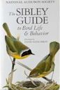 The Sibley Guide to Bird Life & Behavior