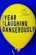 The Year of Laughing Dangerously | Comedy