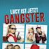 Lucy ist jetzt Gangster