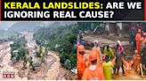 Kerala: Landslides Reduce Everything To Rubble; Red Alert Issued, Red Flags Ignored? | South Speaks