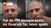 Pai de PM desaparecido no Guarujá faz novo apelo: 'Quero o corpo'