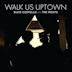 Walk Us UPTOWN