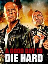 A Good Day to Die Hard