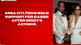 Misa Hylton's bold support for Cassie after diddy's actions.