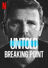 "Untold" Breaking Point (TV Episode 2021) - IMDb