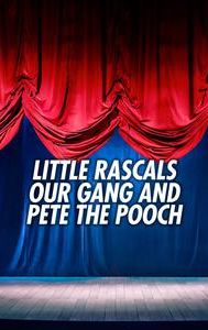 Little Rascals: Our Gang and Pete the Pooch