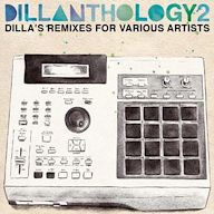 Dillanthology, Vol. 2: Dilla's Remixes for Various Artists