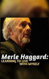 Merle Haggard: Learning to Live With Myself