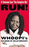 If Someone Says "You Complete Me," Run!: Whoopi's Big Book of Relationships
