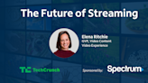 Spectrum’s Elena Ritchie Discusses “The Future of Streaming” in TechCrunch Webinar | TechCrunch