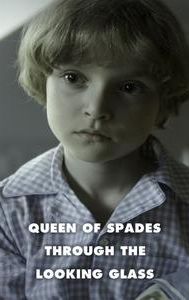 Queen of Spades: Through the Looking Glass