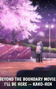 Beyond the Boundary Movie: I'll Be Here -- Mirai-hen