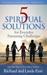 5 Spiritual Solutions for Everyday Parenting Challenges