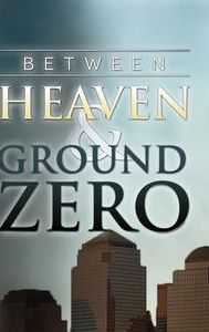 Between Heaven & Ground Zero