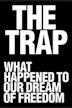 The Trap: What Happened to Our Dream of Freedom