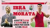 GdS: Ibrahimovic calls and Morata says yes to Milan – details of the transfer