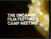 The Uncanny Film Festival and Camp Meeting