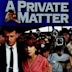 A Private Matter