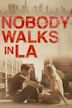 Nobody Walks in LA