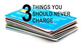Credit Cards: The 3 things you should never put on your bill