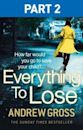 Everything to Lose: Part Two, Chapters 6–38