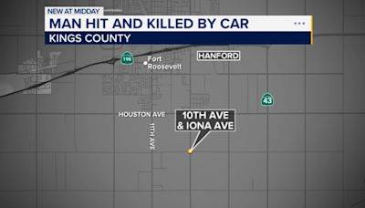 Man hit and killed by car near Hanford, officials say