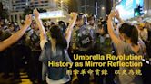 Umbrella Revolution: History as Mirror Reflection