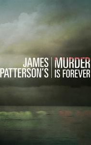 James Patterson's Murder Is Forever