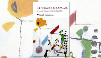 Miquel Escudero publica su nuevo ensayo, Identidades Solapadas