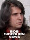 Bob Sideburn News