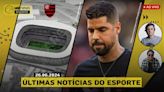 Mauro Cezar e Casão: Flamengo perto do estádio próprio. António balança no Corinthians