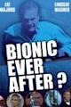 Bionic Ever After?
