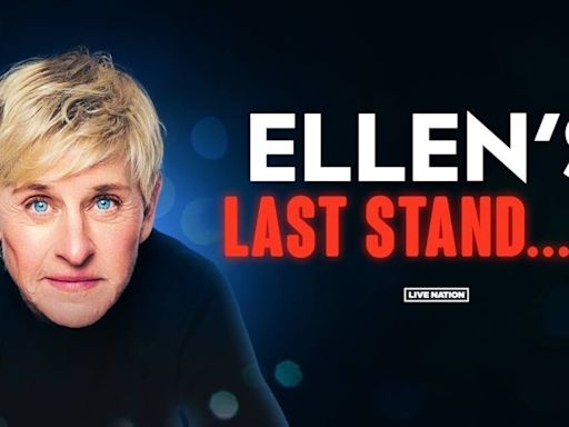 Ellen DeGeneres announces 'final' 27-date tour: 'Ellen's Last Stand... Up'