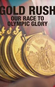 Gold Rush: Our Race to Olympic Glory