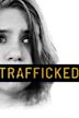 Trafficked: A Parent's Worst Nightmare