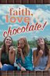 Faith, Love & Chocolate