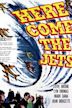 Here Come the Jets