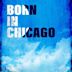 Born in Chicago